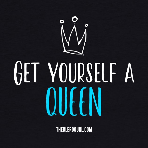 Get Yourself a Queen by theblerdgurlshop